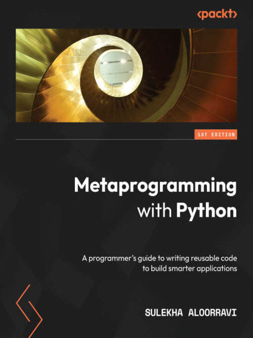 Title details for Metaprogramming with Python by Sulekha AloorRavi - Available